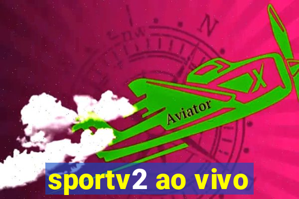 sportv2 ao vivo